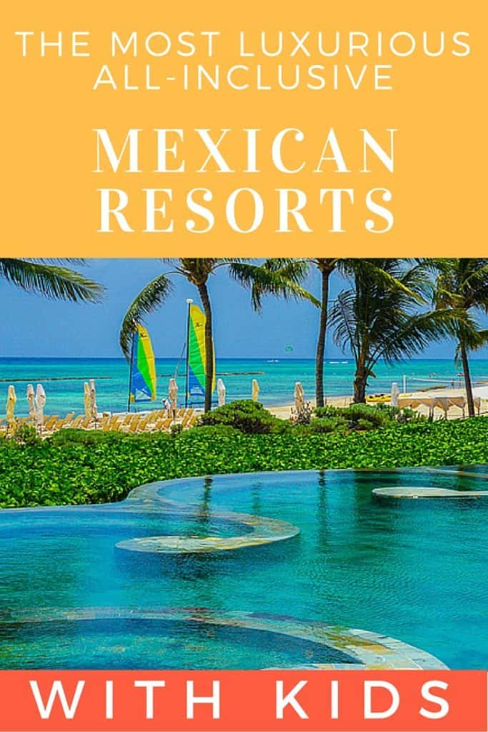 Parents review the most luxurious five star all inclusive resorts in the Mayan Riviera for your next family vacation.